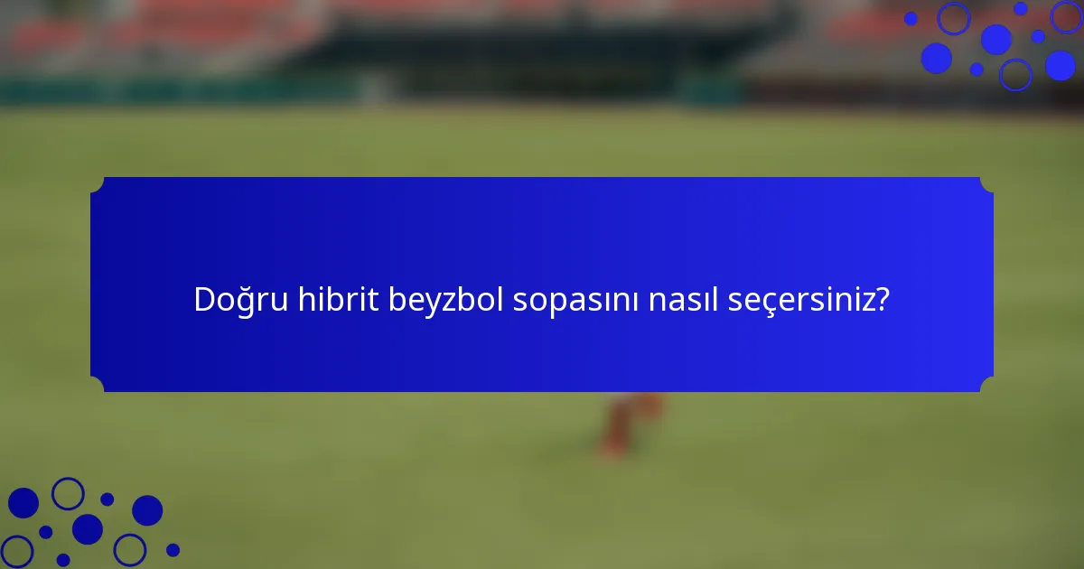 Doğru hibrit beyzbol sopasını nasıl seçersiniz?