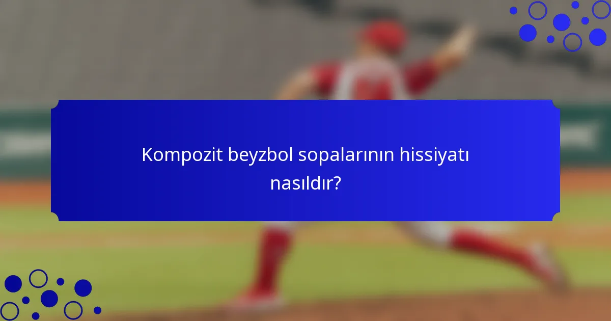 Kompozit beyzbol sopalarının hissiyatı nasıldır?