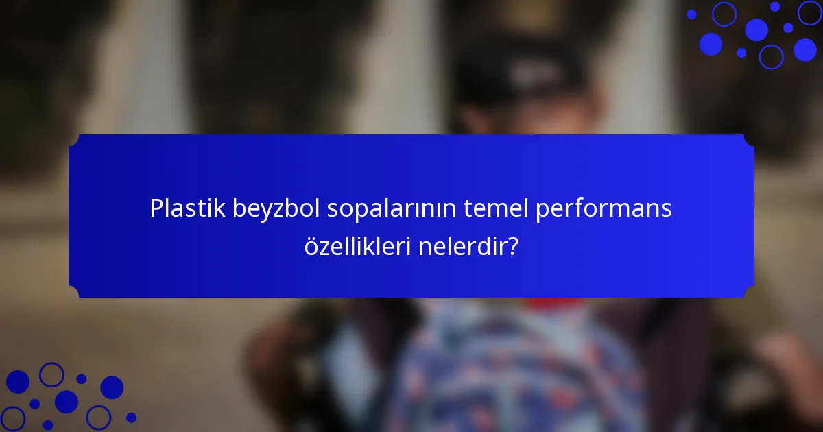 Plastik beyzbol sopalarının temel performans özellikleri nelerdir?