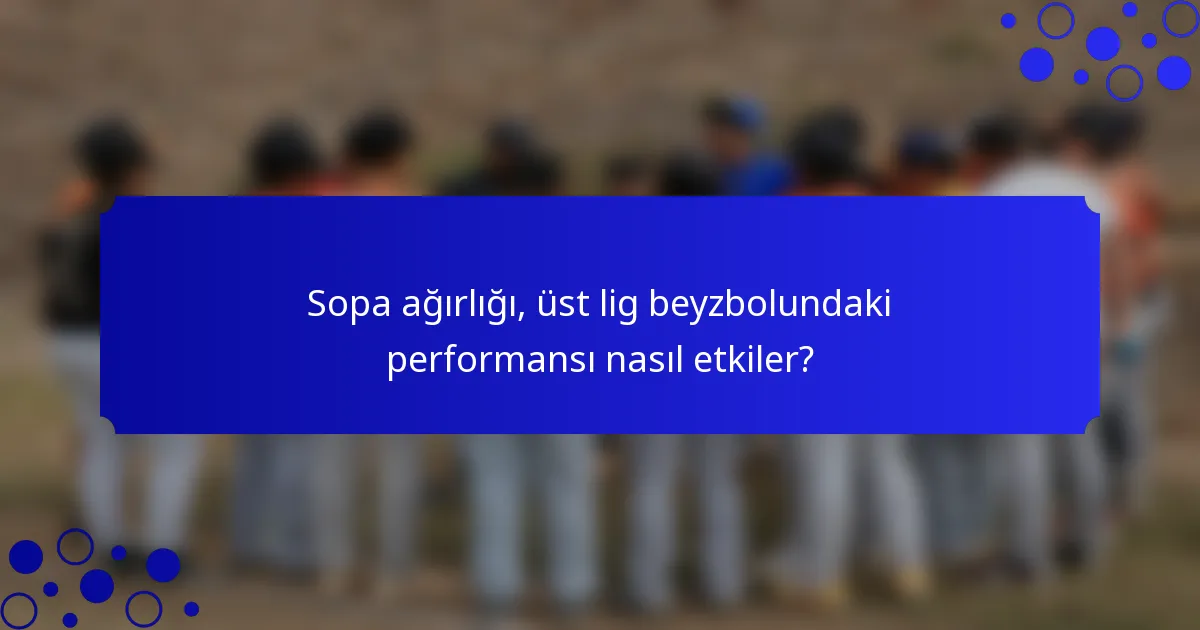 Sopa ağırlığı, üst lig beyzbolundaki performansı nasıl etkiler?