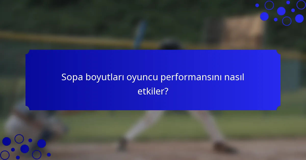 Sopa boyutları oyuncu performansını nasıl etkiler?