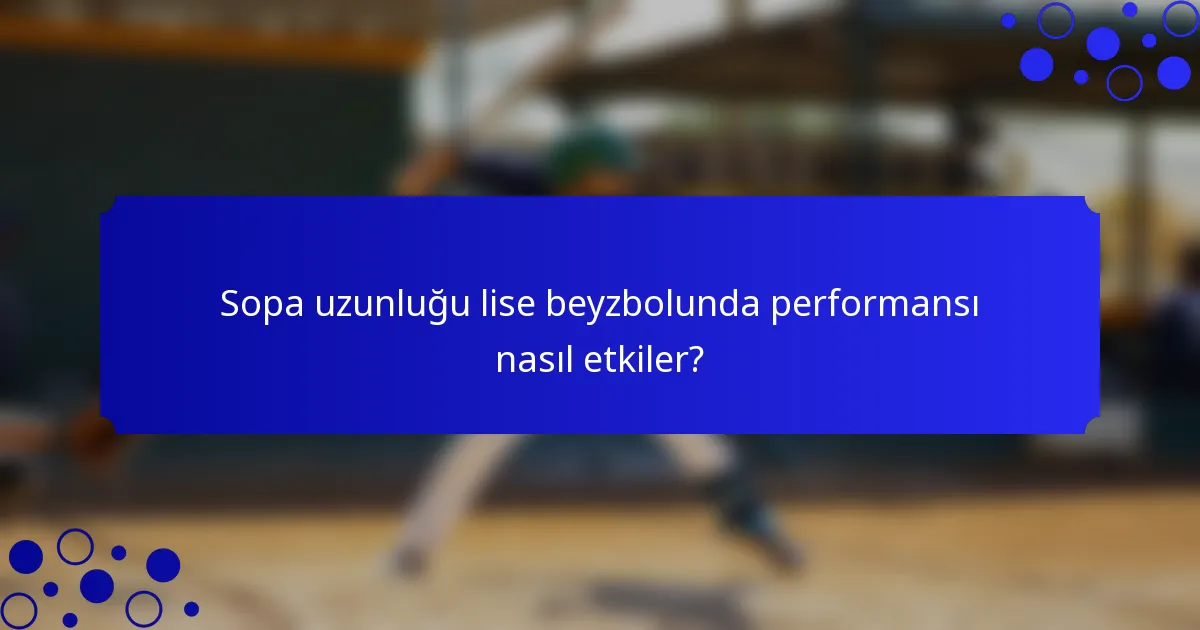 Sopa uzunluğu lise beyzbolunda performansı nasıl etkiler?